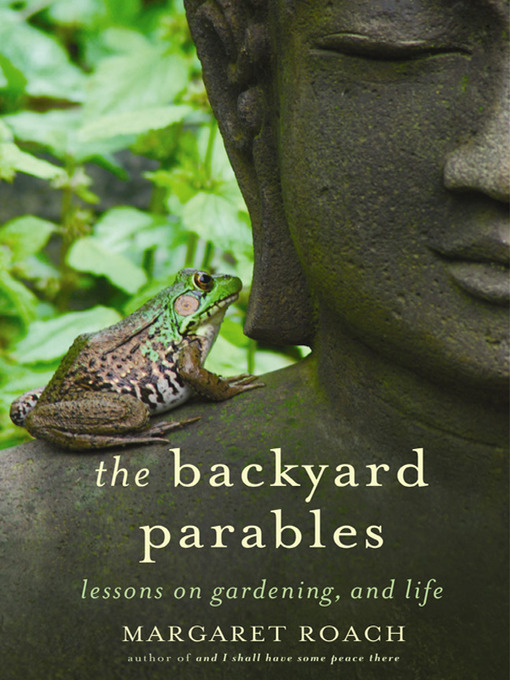 Title details for The Backyard Parables by Margaret Roach - Available